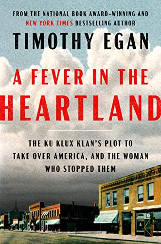 Fever in the Heartland: The Ku Klux Klan's Plot to Take Over America, and the Woman Who Stopped Them