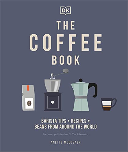 Coffee Book: Barista Tips * Recipes * Beans from Around the World