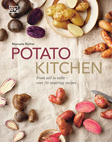Potato Kitchen: From Soil to Table  " More Than 70 Inspiring Recipes