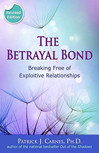 Betrayal Bond: Breaking Free of Exploitive Relationships (Revised)
