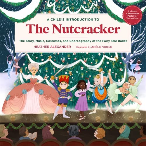 Child's Introduction to the Nutcracker: The Story, Music, Costumes, and Choreography of the Fairy Tale Ballet