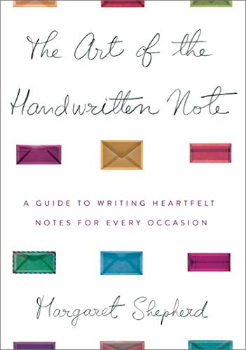 Art of the Handwritten Note: A Guide to Reclaiming Civilized Communication