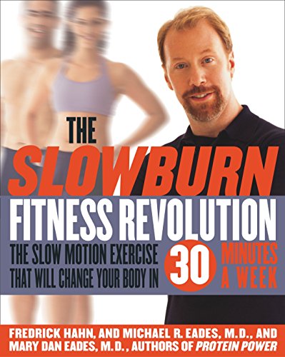 Slow Burn Fitness Revolution: The Slow Motion Exercise That Will Change Your Body in 30 Minutes a Week