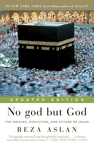 No god but God: The Origins, Evolution, and Future of Islam (Updated)