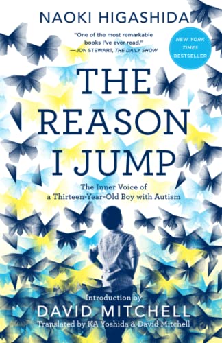 Reason I Jump: The Inner Voice of a Thirteen-Year-Old Boy with Autism