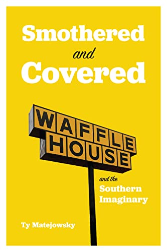 Smothered and Covered: Waffle House and the Southern Imaginary