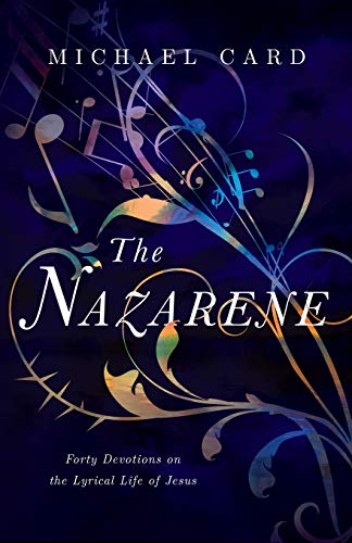 Nazarene: Forty Devotions on the Lyrical Life of Jesus