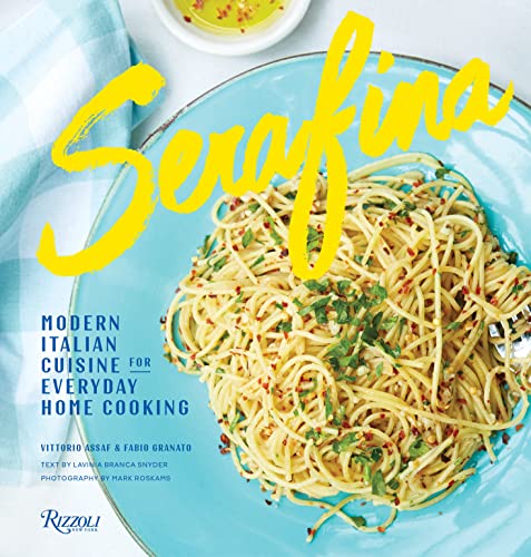Serafina: Modern Italian Cuisine for Everyday Home Cooking