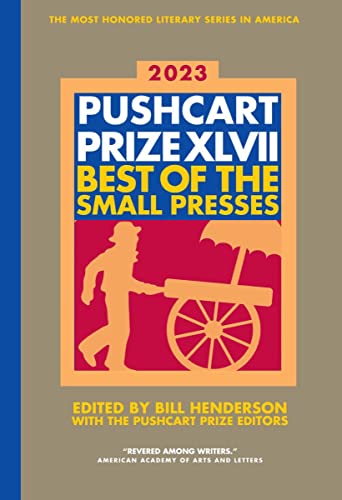 Pushcart Prize XLVII: Best of the Small Presses 2023 Edition