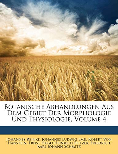 Botanische Abhandlungen Aus Dem Gebiet Der Morphologie Und Physiologie, Vierter Band