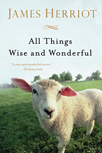 All Things Wise and Wonderful: The Warm and Joyful Memoirs of the World's Most Beloved Animal Doctor