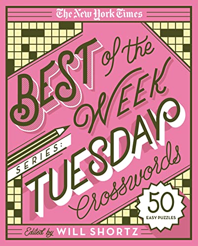 New York Times Best of the Week Series: Tuesday Crosswords: 50 Easy Puzzles