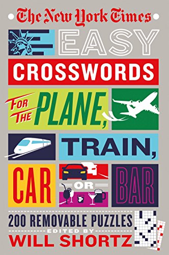 New York Times Easy Crosswords for the Plane, Train, Car or Bar: 200 Removable Puzzles