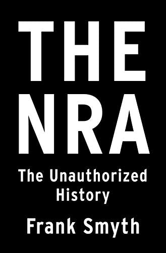Nra: The Unauthorized History