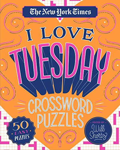 New York Times I Love Tuesday Crossword Puzzles: 50 Easy Puzzles