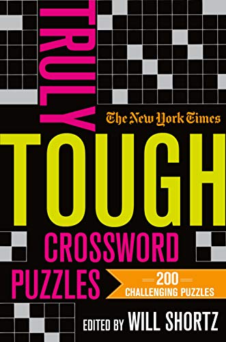 New York Times Truly Tough Crossword Puzzles: 200 Challenging Puzzles