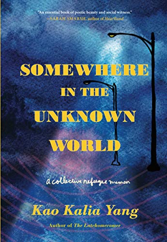 Somewhere in the Unknown World: A Collective Refugee Memoir