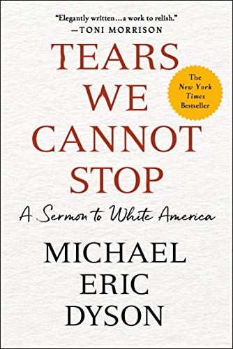 Tears We Cannot Stop: A Sermon to White America