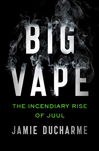 Big Vape: The Incendiary Rise of Juul