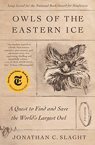 Owls of the Eastern Ice: A Quest to Find and Save the World's Largest Owl