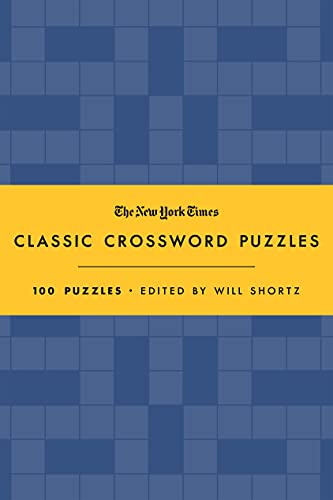 New York Times Classic Crossword Puzzles (Blue and Yellow): 100 Puzzles Edited by Will Shortz