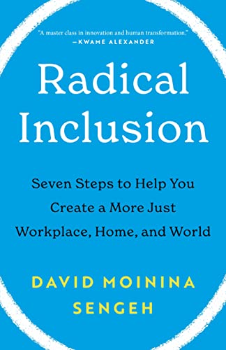 Radical Inclusion: Seven Steps to Help You Create a More Just Workplace, Home, and World
