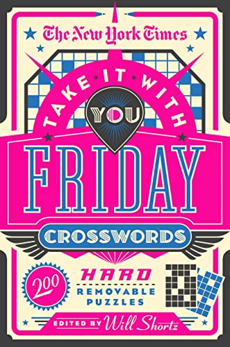 New York Times Take It with You Friday Crosswords: 200 Removable Puzzles