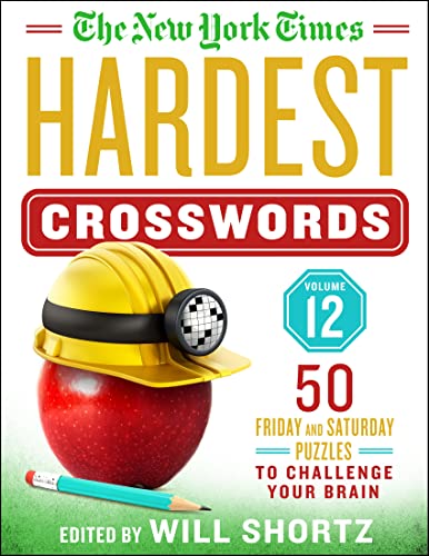 New York Times Hardest Crosswords Volume 12: 50 Friday and Saturday Puzzles to Challenge Your Brain