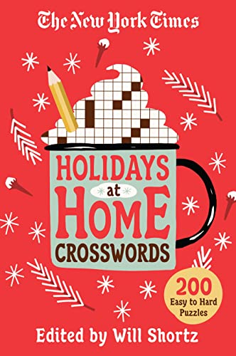 New York Times Holidays at Home Crosswords: 200 Easy to Hard Puzzles