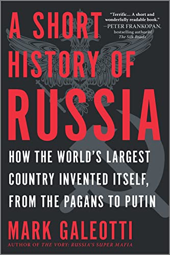 Short History of Russia: How the World's Largest Country Invented Itself, from the Pagans to Putin (First Time Trade)