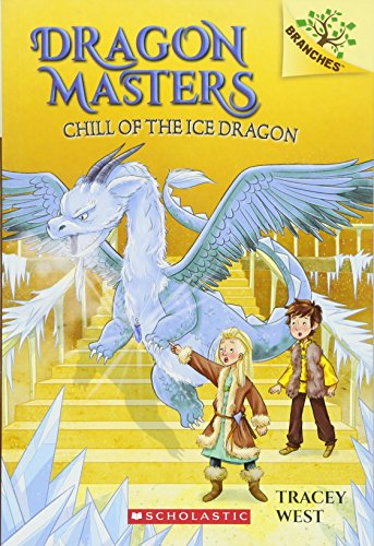 Chill of the Ice Dragon: A Branches Book (Dragon Masters #9): Volume 9