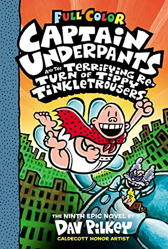 Captain Underpants and the Terrifying Return of Tippy Tinkletrousers: Color Edition (Captain Underpants #9) (Color Edition), 9 (Color)