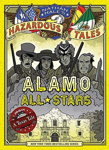 Alamo All-Stars (Nathan Hale's Hazardous Tales #6): A Texas Tale