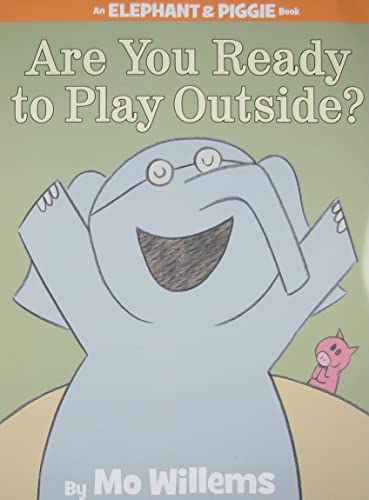 Are You Ready to Play Outside?-An Elephant and Piggie Book