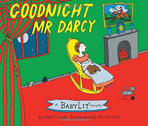 Goodnight Mr. Darcy: A Babylit(r) Parody Picture Book