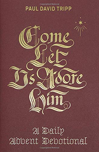 Come, Let Us Adore Him: A Daily Advent Devotional