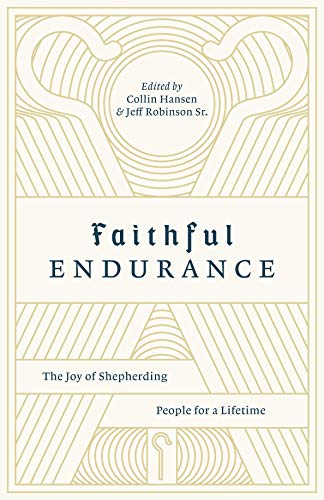 Faithful Endurance: The Joy of Shepherding People for a Lifetime