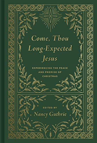 Come, Thou Long-Expected Jesus (Redesign): Experiencing the Peace and Promise of Christmas (Redesign)