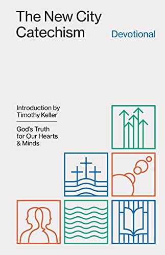 New City Catechism Devotional: God's Truth for Our Hearts and Minds