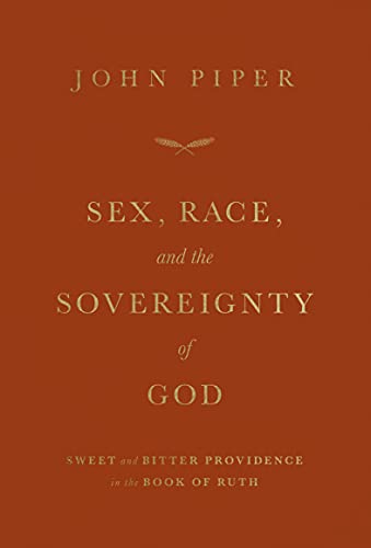 Sex, Race, and the Sovereignty of God: Sweet and Bitter Providence in the Book of Ruth
