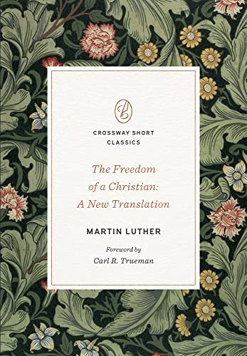 Freedom of a Christian: A New Translation Volume Crossway Short Classics