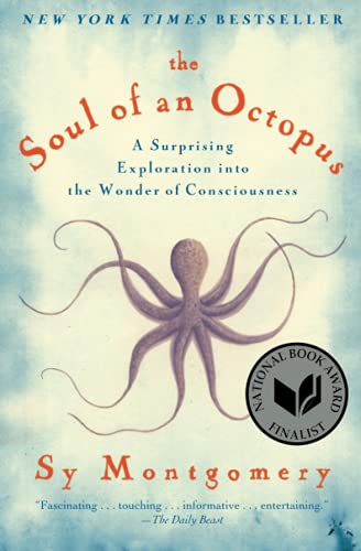 Soul of an Octopus: A Surprising Exploration Into the Wonder of Consciousness