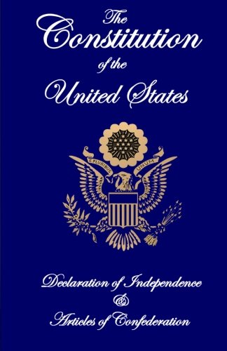 Constitution of the United States, Declaration of Independence, and Articles of Confederation