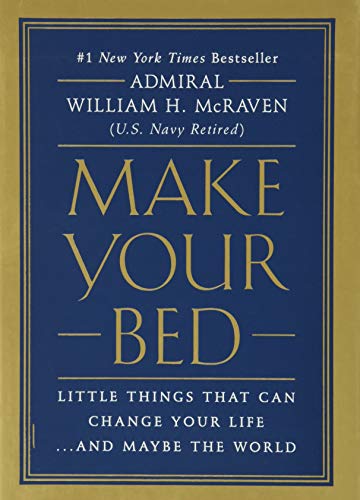 Make Your Bed: Little Things That Can Change Your Life...and Maybe the World