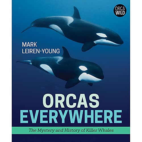 Orcas Everywhere: The Mystery and History of Killer Whales