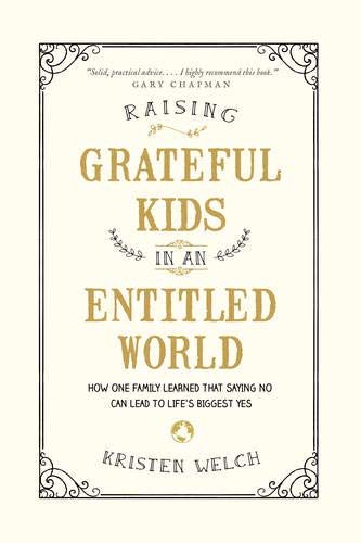 Raising Grateful Kids in an Entitled World: How One Family Learned That Saying No Can Lead to Life's Biggest Yes