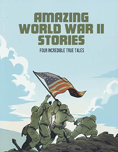 Amazing World War II Stories: Four Full-Color Graphic Novels