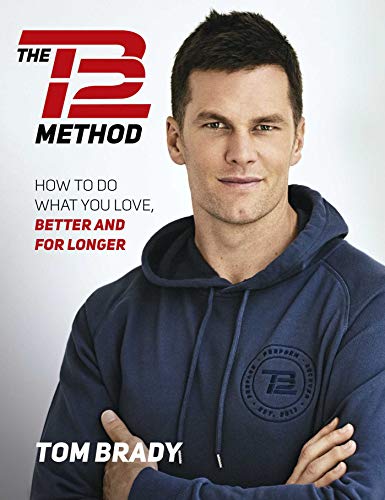 Tb12 Method: How to Do What You Love, Better and for Longer
