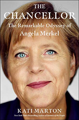 Chancellor: The Remarkable Odyssey of Angela Merkel