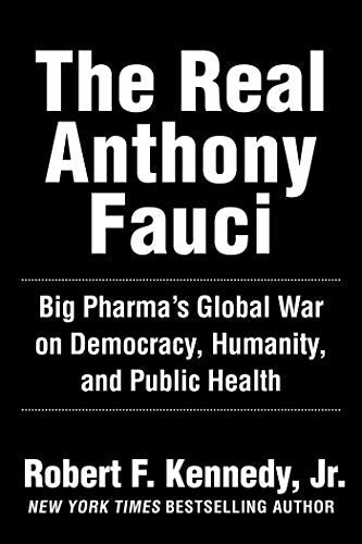 Real Anthony Fauci: Bill Gates, Big Pharma, and the Global War on Democracy and Public Health